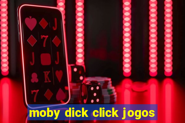 moby dick click jogos